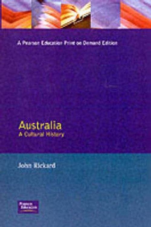 Cover Art for 9780582276055, Australia A Cultural History: by John Rickard
