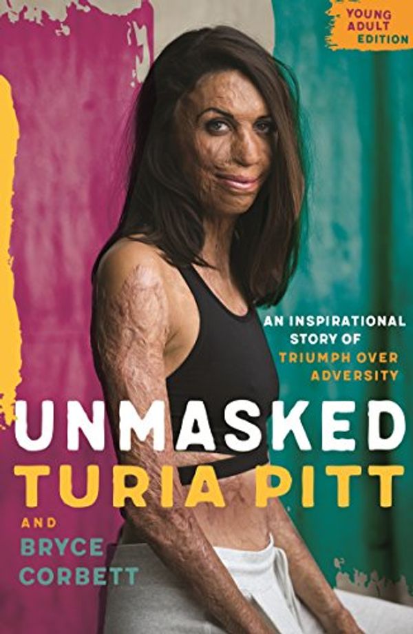 Cover Art for B078514RDW, Unmasked Young Adult Edition by Turia Pitt
