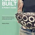 Cover Art for 9781631595998, Handbuilt, A Potter's Guide by Melissa Weiss