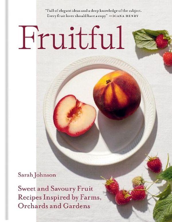 Cover Art for 9781804191033, Fruitful: Sweet and Savoury Fruit Recipes Inspired by Farms, Orchards and Gardens by Sarah Johnson