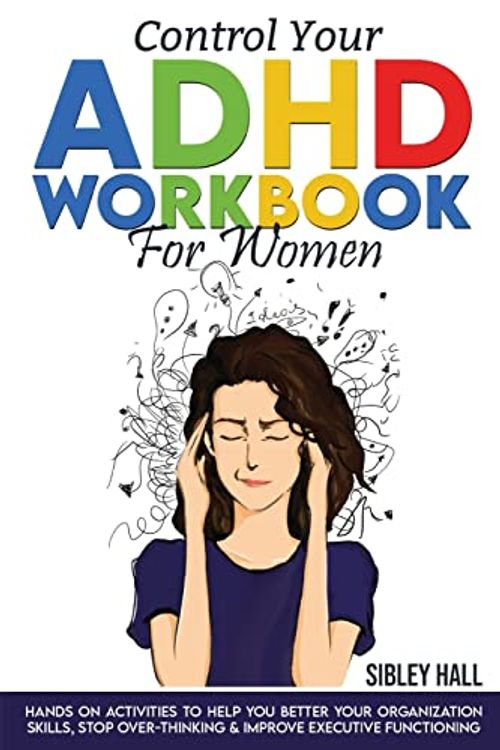 Cover Art for 9787381255212, Control Your ADHD Workbook For Women by Sibley Hall