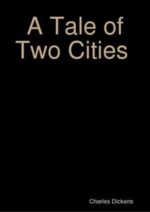 Cover Art for 1230000293991, A Tale of Two Cities by Charles Dickens