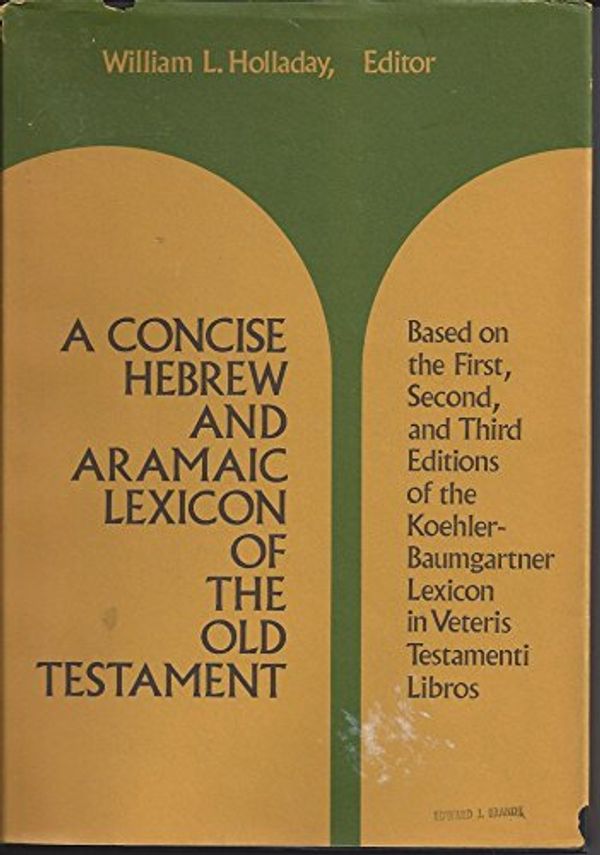 Cover Art for B0006C5TZS, A concise Hebrew and Aramaic lexicon of the Old Testament, based upon the lexical work of Ludwig Koehler and Walter Baumgartner, by William Lee Holladay