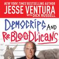 Cover Art for 9781620874134, Democrips and ReBLooDLicaNs by Jesse Ventura, Dick Russell