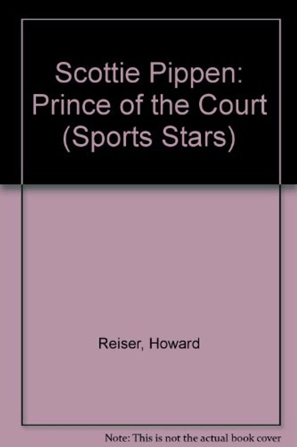 Cover Art for 9780516043661, Scottie Pippen: Prince of the Court (Sports Stars) by Howard Reiser