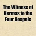 Cover Art for 9781151381637, Witness of Hermas to the Four Gospels (Paperback) by Charles Taylor