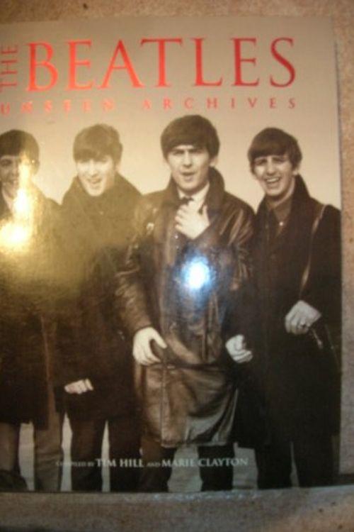 Cover Art for 9780752583785, The Beatles: Unseen Archives by Hill, Tim, Clayton, Marie