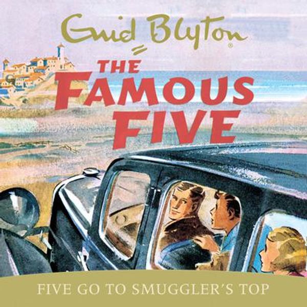 Cover Art for 9781444916935, Famous Five 04: Five Go To Smuggler's Top DIGITAL DOWNLOAD by Enid Blyton