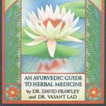 Cover Art for 9780941524247, The Yoga of Herbs: An Ayurvedic Guide to Herbal Medicine by David Frawley
