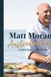 Cover Art for 9781760634056, Matt Moran's Australian Food:Coast + country by Matt Moran