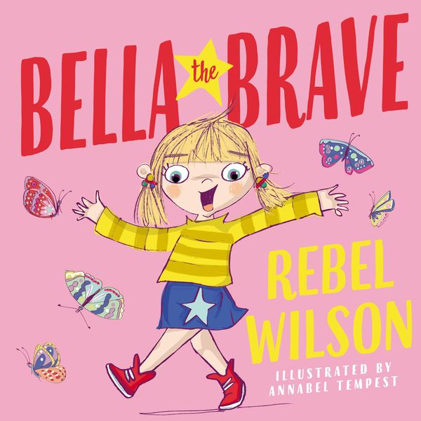 Cover Art for 9780734420572, Bella The Brave by Rebel Wilson
