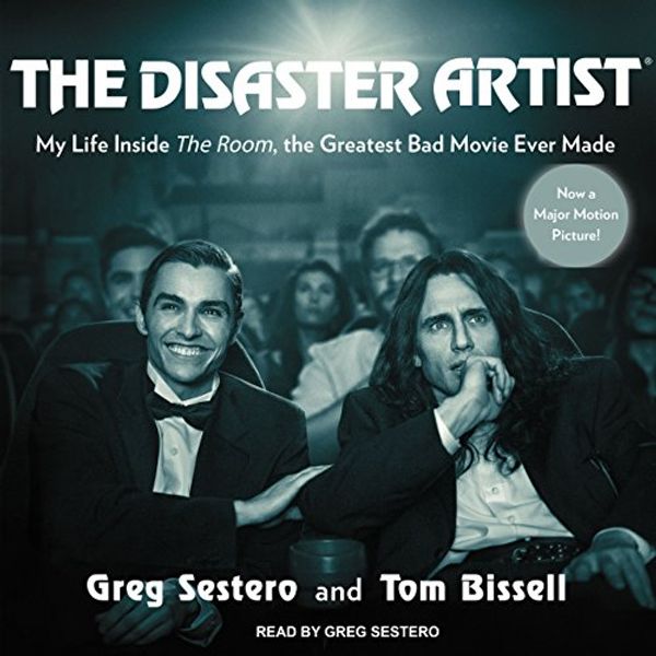Cover Art for B00K5SAH0U, The Disaster Artist: My Life inside 'The Room', the Greatest Bad Movie Ever Made by Greg Sestero, Tom Bissell