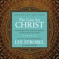 Cover Art for 9780310761815, The Case for Christ Graduate Edition by Lee Strobel