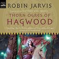 Cover Art for 9780613716413, Thorn Ogres Of Hagwood (Turtleback School & Library Binding Edition) (Hagwood Trilogy) by Robin Jarvis
