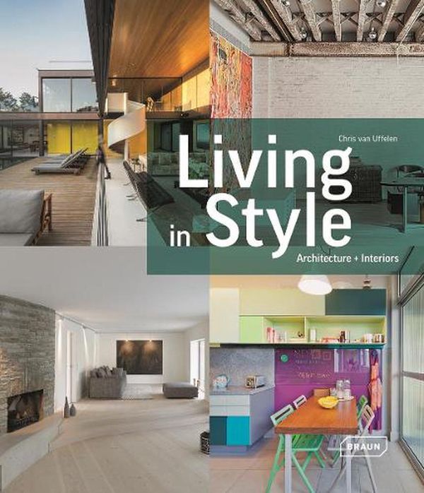 Cover Art for 9783037681770, Living in Style: Architecture + Interiors by Van Uffelen, Chris