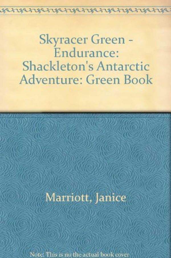 Cover Art for B01K9AIQYC, Skyracer Green - Endurance: Shackleton's Antarctic Adventure: Green Book by Janice Marriott (2003-06-20) by 