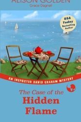 Cover Art for 9781517640309, The Case of the Hidden Flame: An Inspector David Graham Cozy Mystery: Volume 2 (Inspector David Graham Cozy Mystery Series) by Golden, Alison, Dagnall, Grace