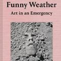 Cover Art for 9781529027648, Funny Weather: Art in an emergency by Olivia Laing