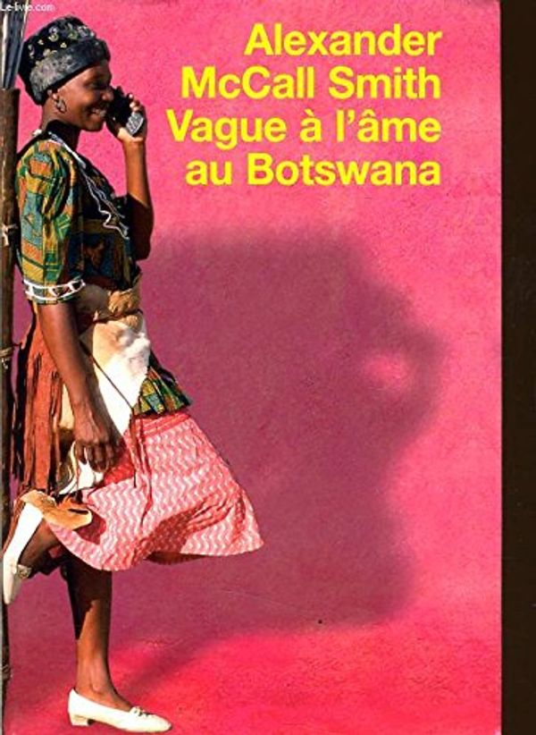 Cover Art for 9782286008260, Vague à l'âme au Botswana - (Morality for Beautiful Girls) by Alexander McCall Smith