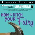Cover Art for 9781441801975, How to Ditch Your Fairy by Justine Larbalestier