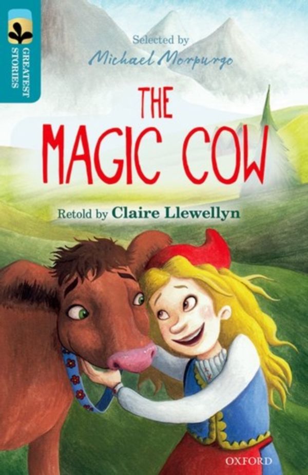 Cover Art for 9780198305880, Oxford Reading Tree Treetops Greatest StoriesOxford: The Magic Cow Level 9 by Claire Llewellyn