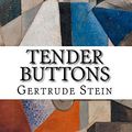 Cover Art for 9781987434095, Tender Buttons by Gertrude Stein