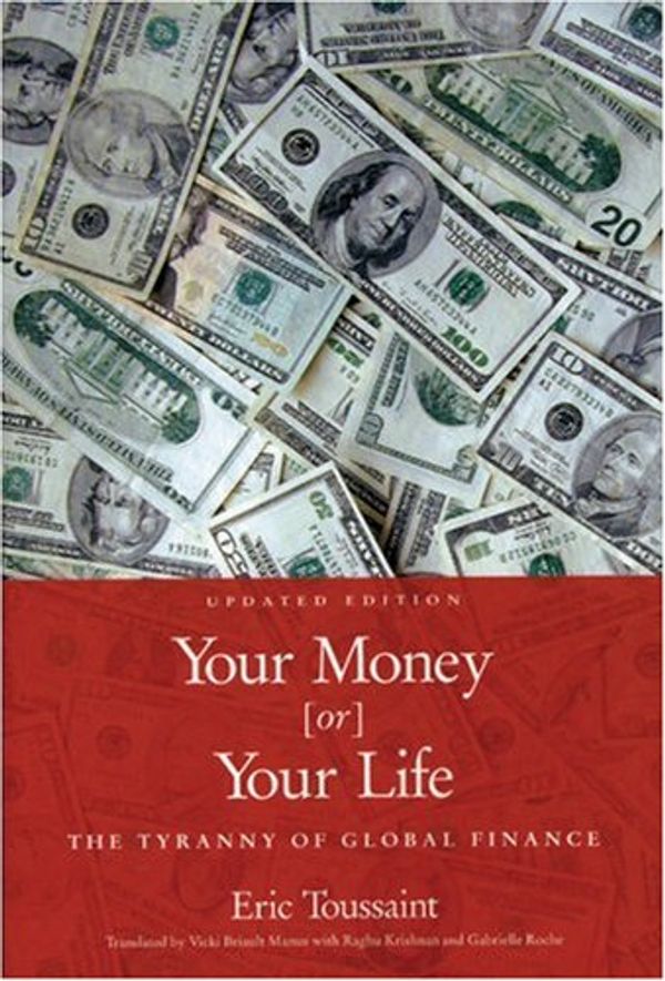 Cover Art for 9781931859189, Your Money or Your Life by Eric Toussaint