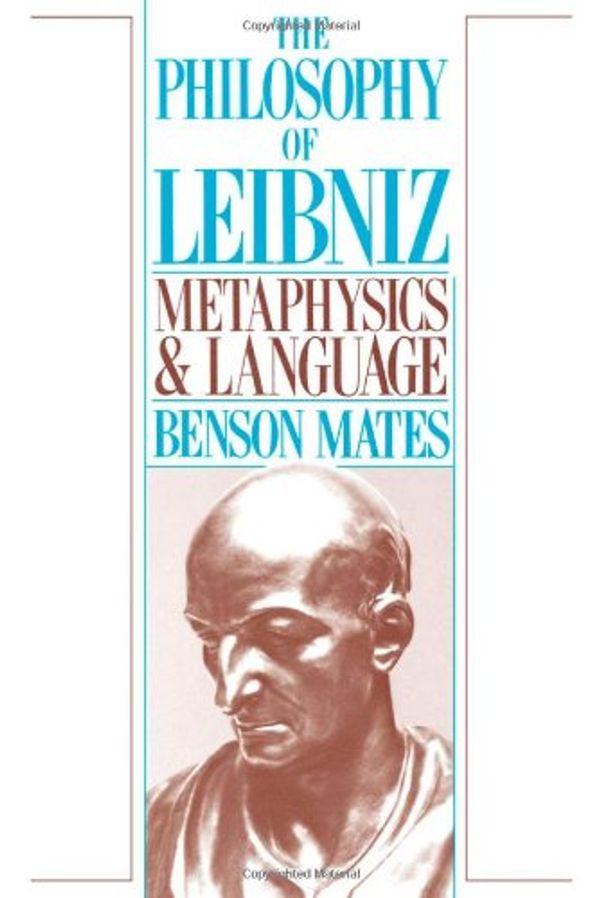Cover Art for 9780195059465, The Philosophy of Leibniz by Benson Mates