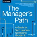 Cover Art for 9781491973899, The Manager's Path: A Guide for Tech Leaders Navigating Growth and Change by Camille Fournier