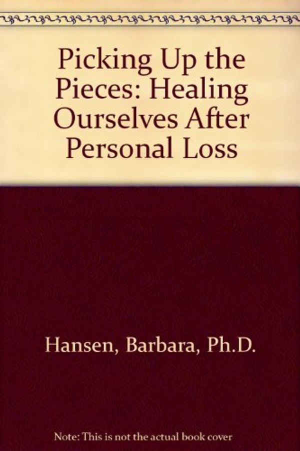 Cover Art for 9780061042478, Picking Up the Pieces by Hansen, Barbara, Ph.D.