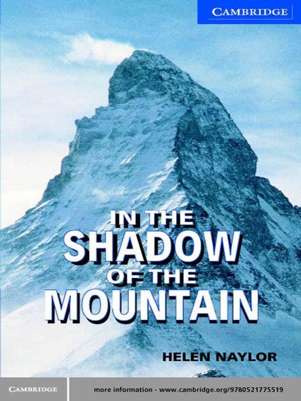 Cover Art for 9780511141690, In the Shadow of the Mountain Level 5 (Cambridge English Readers) by Helen Naylor
