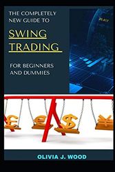 Cover Art for 9798706157623, The Completely New Guide To Swing Trading For Beginners And Dummies by J Wood, Olivia