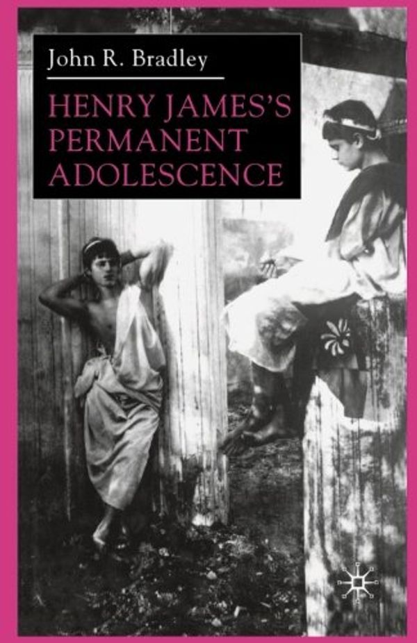 Cover Art for 9781349423675, Henry James's Permanent Adolescence by J. Bradley