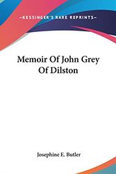 Cover Art for 9780548228951, Memoir of John Grey of Dilston by Josephine E. Butler
