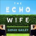 Cover Art for 9781529354539, The Echo Wife by Sarah Gailey
