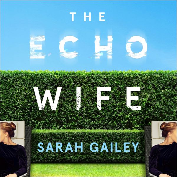 Cover Art for 9781529354539, The Echo Wife by Sarah Gailey