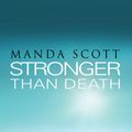 Cover Art for 9781448154869, Stronger Than Death by Manda Scott