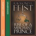 Cover Art for B00NB3M0DI, Rise of a Merchant Prince by Raymond E. Feist