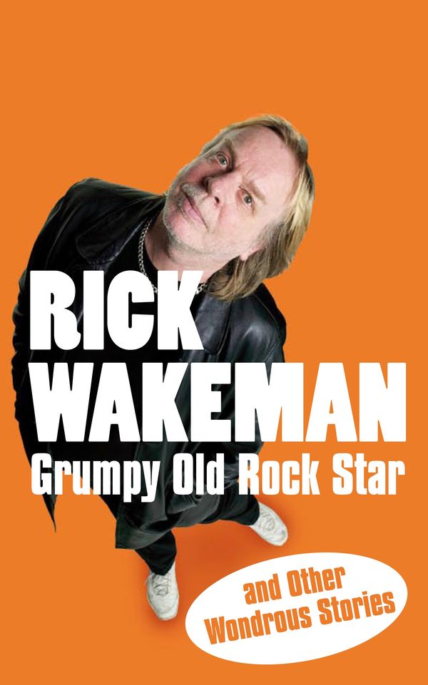 Cover Art for 9781848090057, Grumpy Old Rock Star: and Other Wondrous Stories by Rick Wakeman