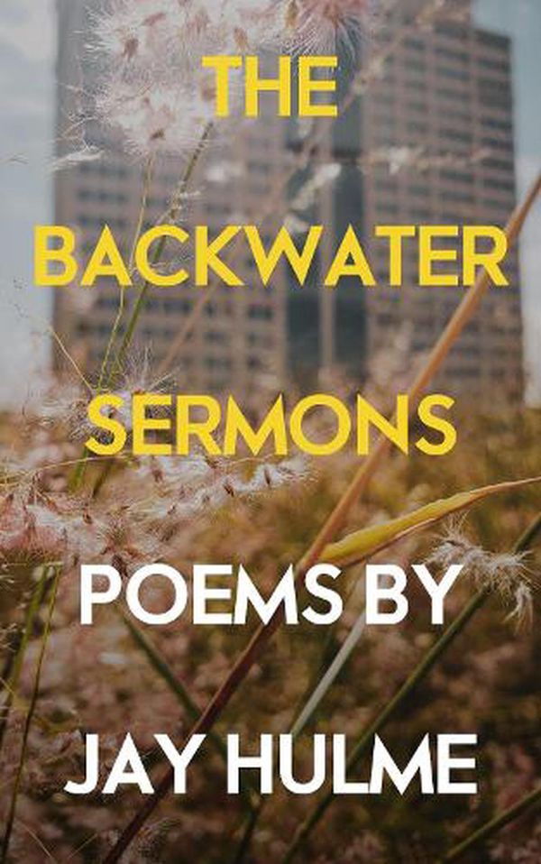 Cover Art for 9781786223937, The Backwater Sermons by Jay Hulme