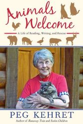 Cover Art for 9780525423997, Animals Welcome: A Life of Reading, Writing and Rescue by Peg Kehret