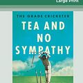 Cover Art for 9780369309105, The Grade Cricketer: Tea and No Sympathy (16pt Large Print Edition) by Dave Edwards Sam Perry and Ian Higgins