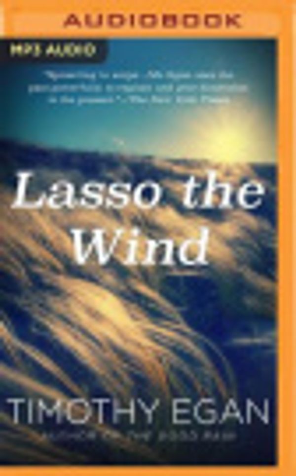Cover Art for 9781531832391, Lasso the Wind by Timothy Egan