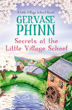 Cover Art for 9781444779417, Secrets at the Little Village School by Gervase Phinn