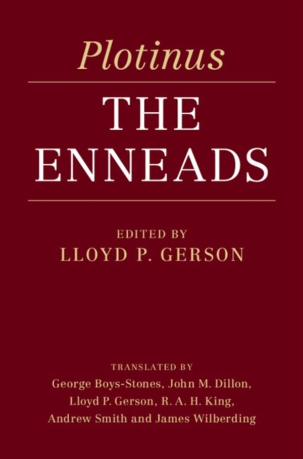 Cover Art for 9781107001770, Plotinus: The Enneads by Edited and translated by Lloyd P. Gerson , Translated by , John M. Dillon , R. A. H. King , Andrew Smith , James George-Wilberding