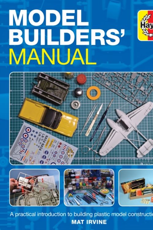Cover Art for 9781785215551, Model Builders' Manual: A Practical Introduction to Building Plastic Model Construction Kits (Haynes Manuals) by Mat Irvine