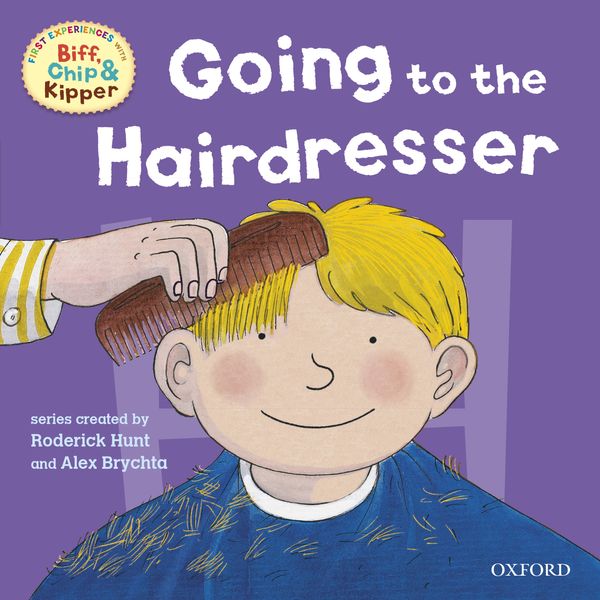 Cover Art for 9780198332664, Going to the Hairdresser (First Experiences with Biff, Chip and Kipper) by Alex Brychta, Annemarie Young, Kate Ruttle, Roderick Hunt