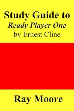 Cover Art for 9781548229764, Study Guide to Ready Player One by Ernest Cline: Volume 59 by Moore M.a., Ray