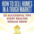 Cover Art for 9781463433925, How To Sell Homes in a Tough Market by Jonathan F. Goforth