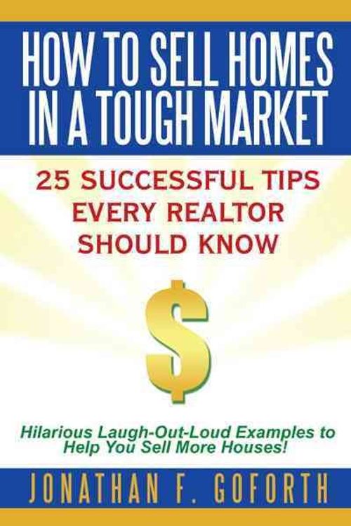 Cover Art for 9781463433925, How To Sell Homes in a Tough Market by Jonathan F. Goforth